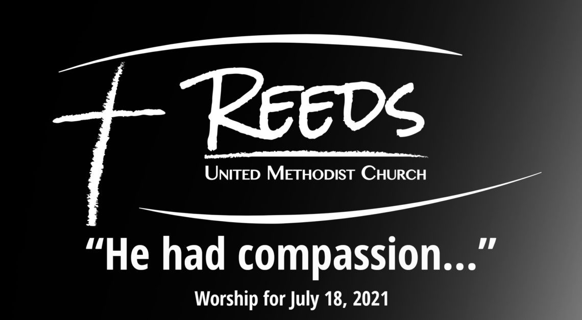 Reeds UMC logo with sermon title, "He had compassion..." below it.