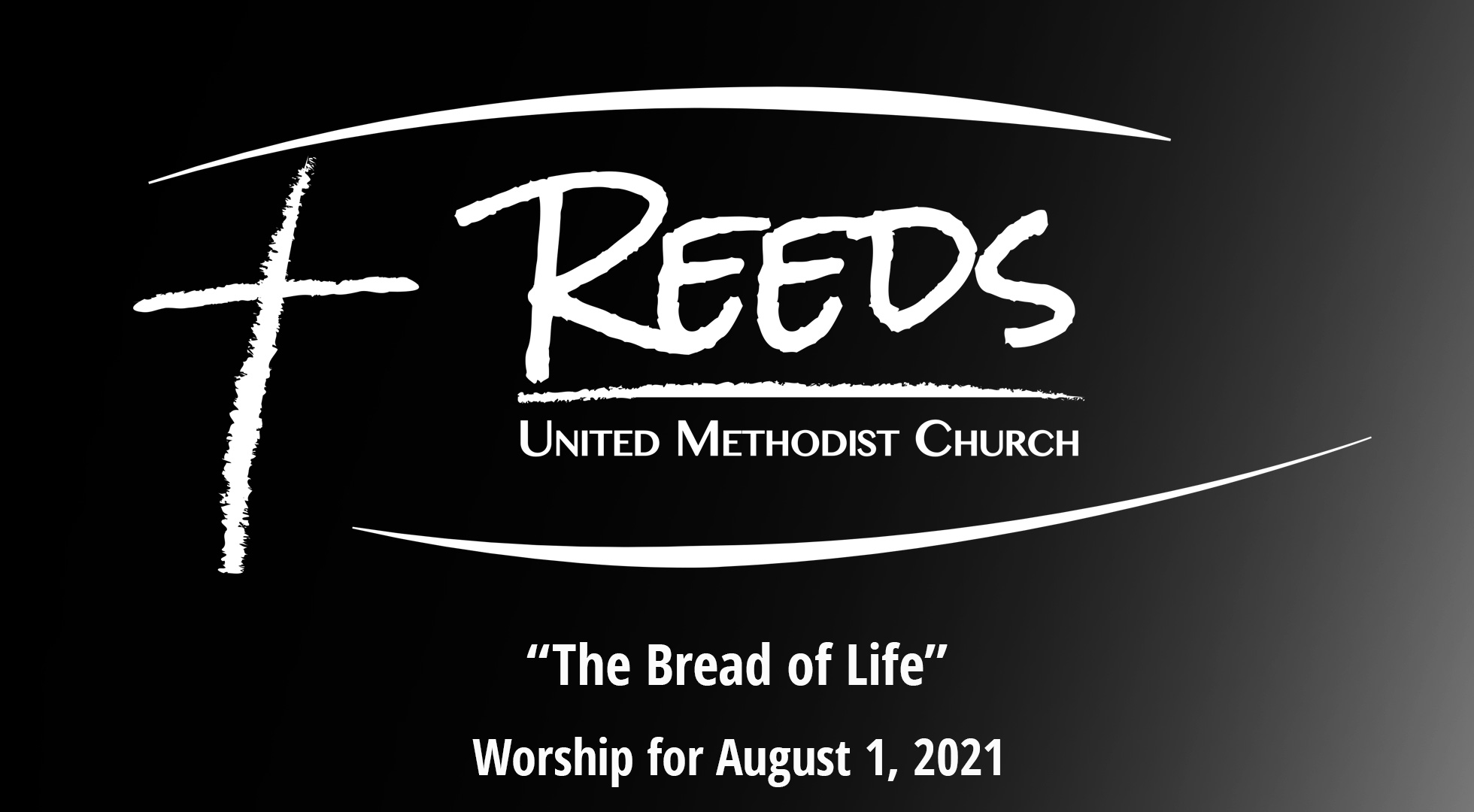 Reeds UMC Logo with the title, "the Bread of Life," Worship for August 01, 2021.