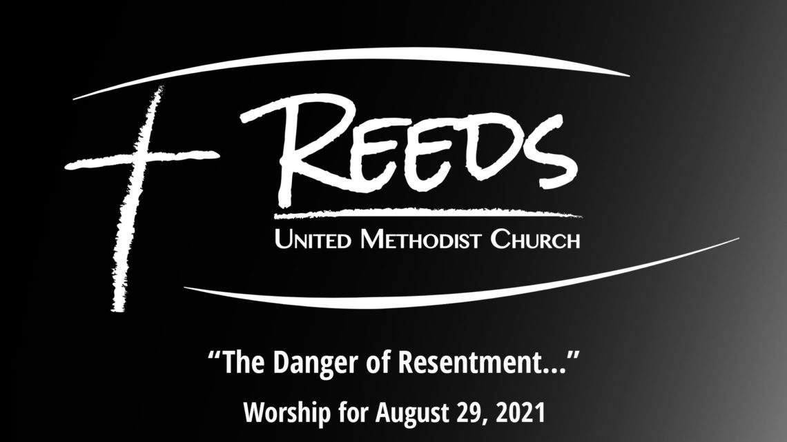 Reeds Logo with the title “The Danger of Resentment…” and the date August 29, 2021