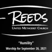 Reeds Logo with the title “Humility” and the date September 26, 2021.