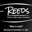 Reeds Logo with the title “What is truth?” and the date November 21, 2021.