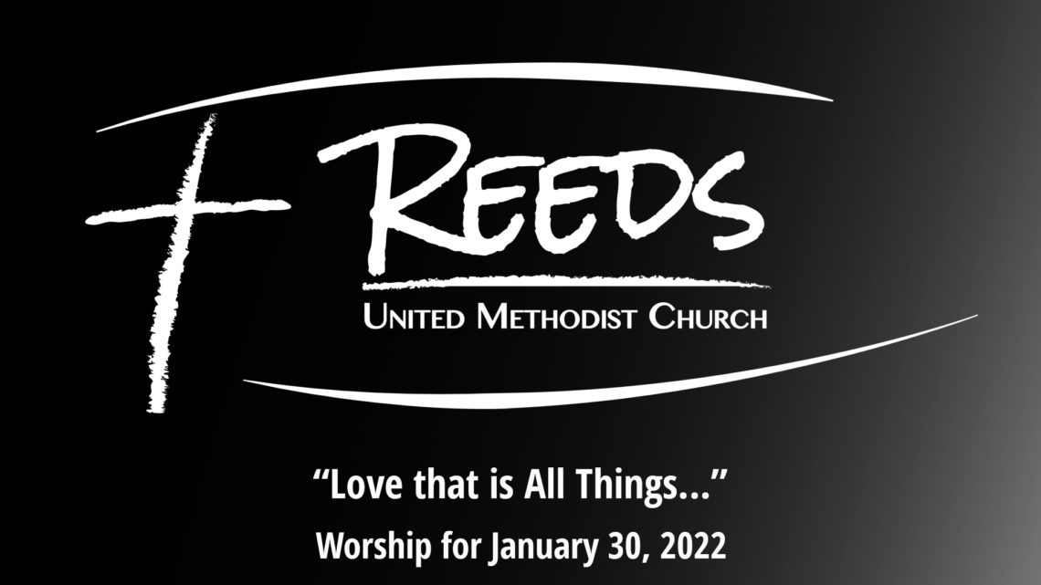 Reeds Logo with the title “Love that is All Things...” and the date January 30, 2022.