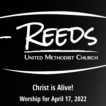 Reeds UMC logo with sermon title, "Christ is Alive!" with the date, "April 17, 2022."