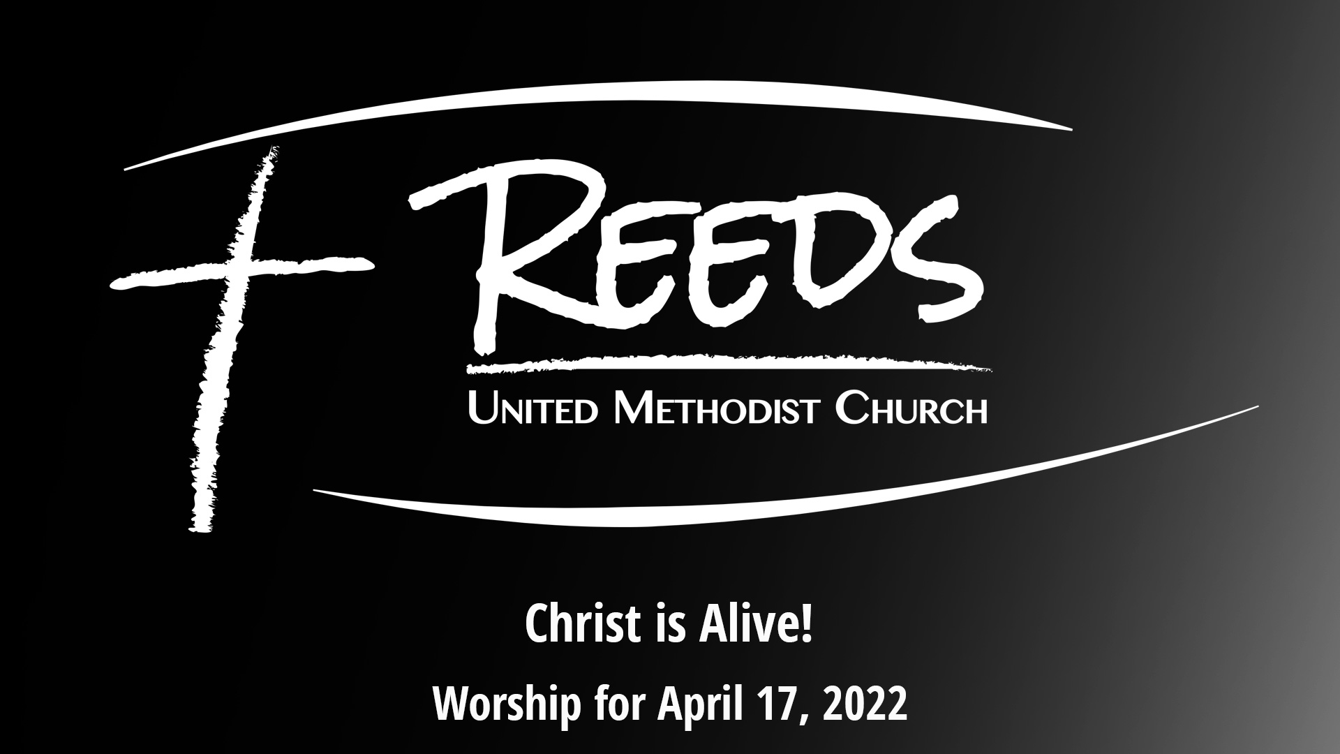 Reeds UMC logo with sermon title, "Christ is Alive!" with the date, "April 17, 2022."