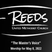 Reeds UMC logo with sermon title, "“The Master’s Voice”" with the date, "May 8, 2022."