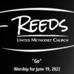 Reeds UMC logo with sermon title, "Go!" with the date, "June 19, 2022."