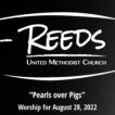 Reeds UMC Logo with the title "Pearls over Pigs," with the subtitle, "Worhsip for August 28, 2022"