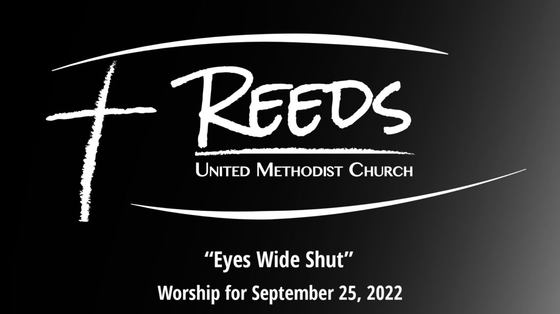 Reeds UMC logo with the title "Eyes Wide Shut" and the subtitle, "Worship for September 25, 2022"