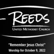 Reeds UMC logo with the title "Remembering Jesus Christ" and the subtitle, "Worship for October 9, 2022."