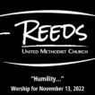Reeds logo with the title, "Humility….," with subtitle, "Worship for November 13, 2022"