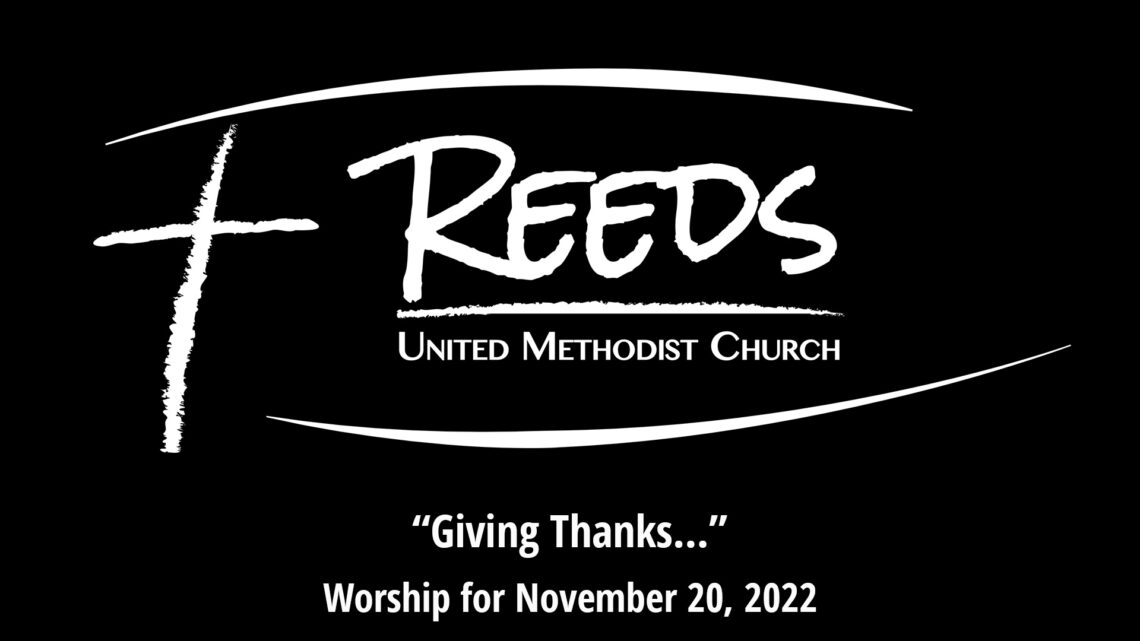 Reeds logo with the title, "Giving Thanks…," with subtitle, "Worship for November 20, 2022"