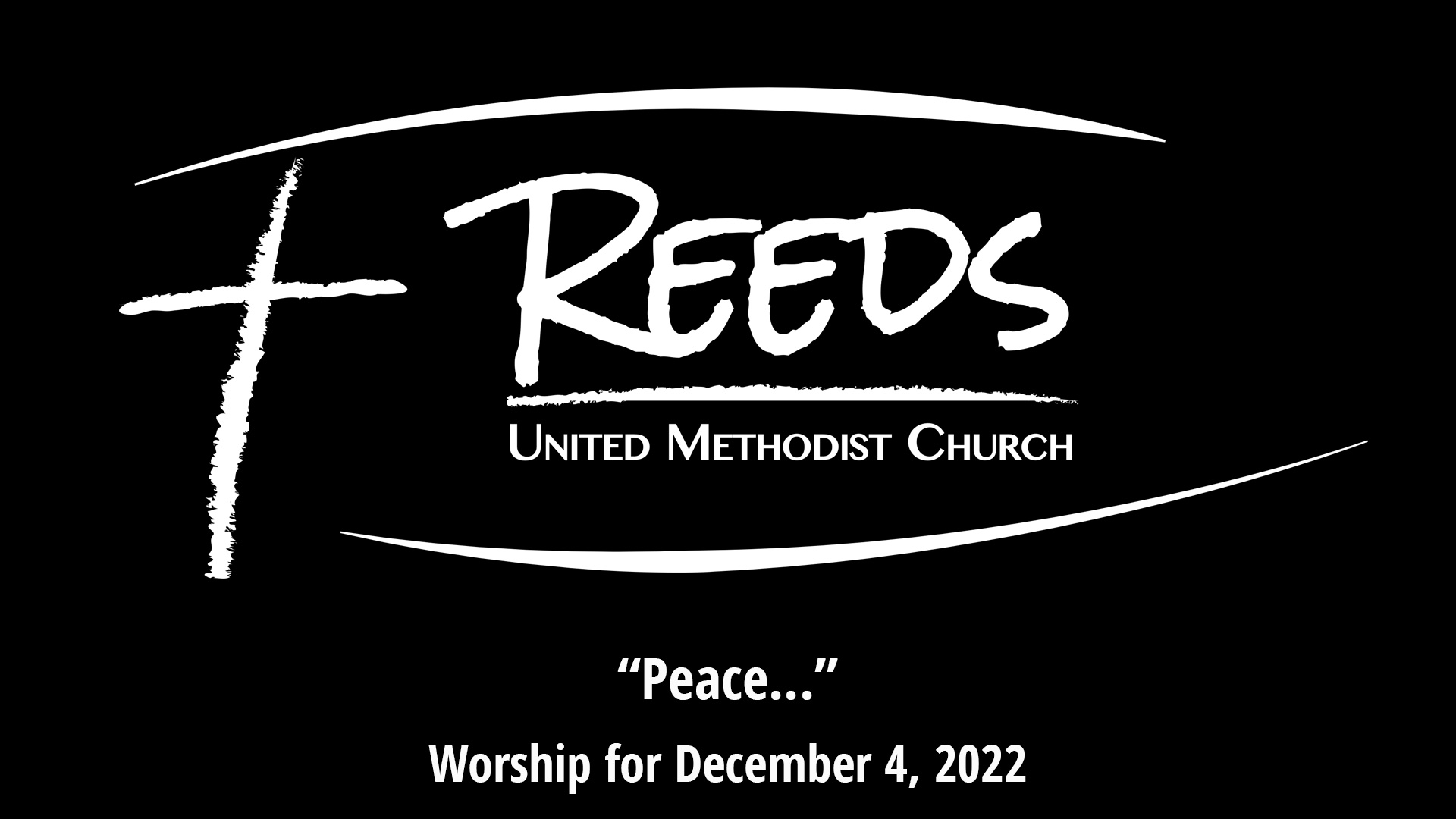 Reeds logo with the title, "Peace...," with subtitle, "Worship for December 04, 2022"