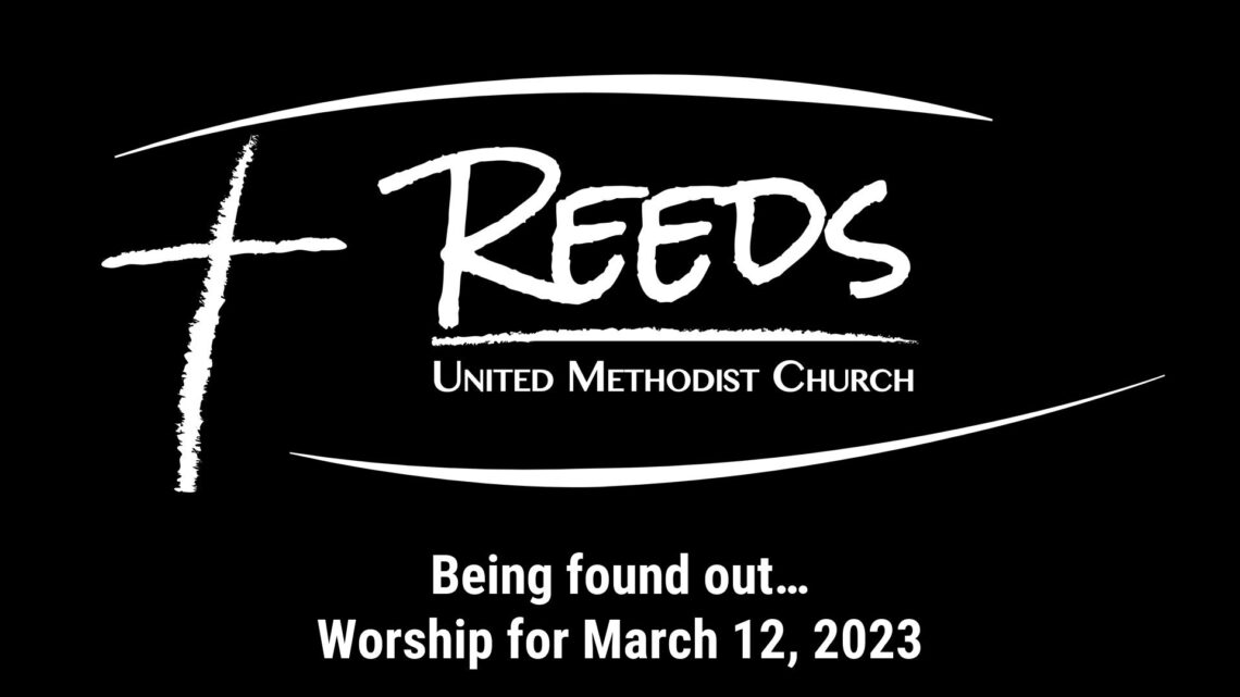 Reeds UMC logo with sermon title, "Being found out…" with the date, "March 12, 2023."