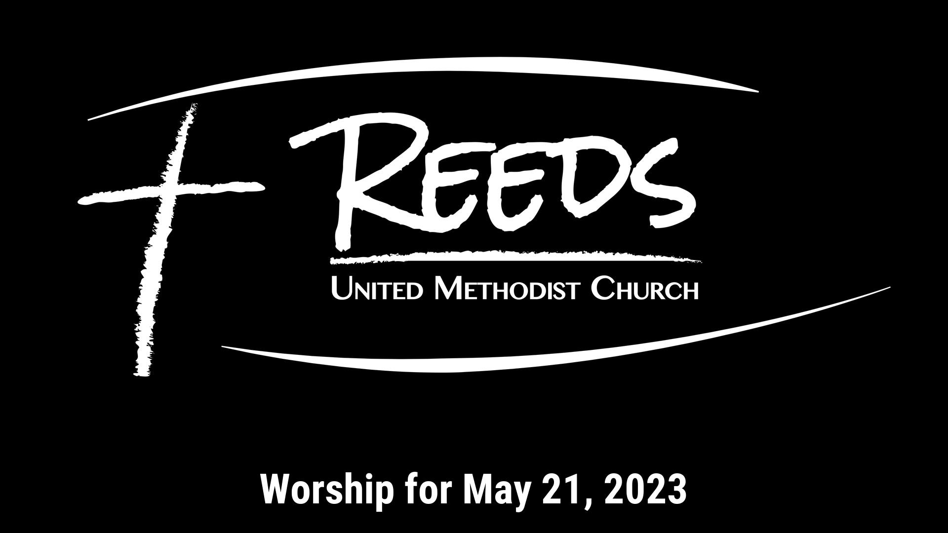 Reeds UMC logo with sermon title, "Worship for May 21, 2023"