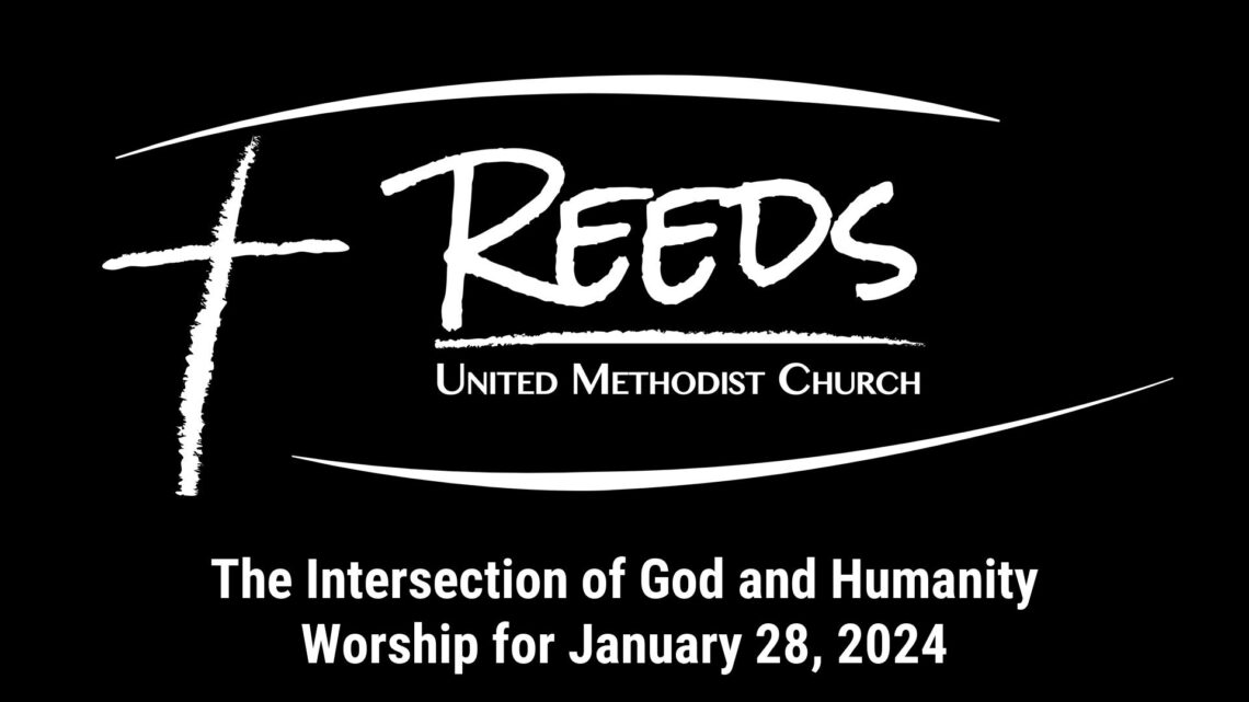 Reeds UMC logo with sermon title, "The Intersection of God and Humanity" with the date, "January 28, 2024."