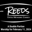 Reeds UMC logo with sermon title, "A Double Portion" with the date, "February 11, 2024."