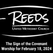 Reeds UMC logo with sermon title, "The Sign of the Covenant" with the date, "February 18, 2024."