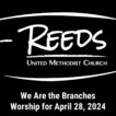 Reeds UMC logo with sermon title, "We Are the Branches" with the date, "April 28, 2024."
