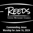 Reeds UMC logo with sermon title, "Commending Jesus" with the date, "June 16, 2024."