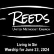 Reeds UMC logo with sermon title, "Living in Sin" with the date, "June 23, 2024."