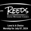 Reeds UMC logo with sermon title, "Love Is A Choice" with the date, "July 07, 2024."