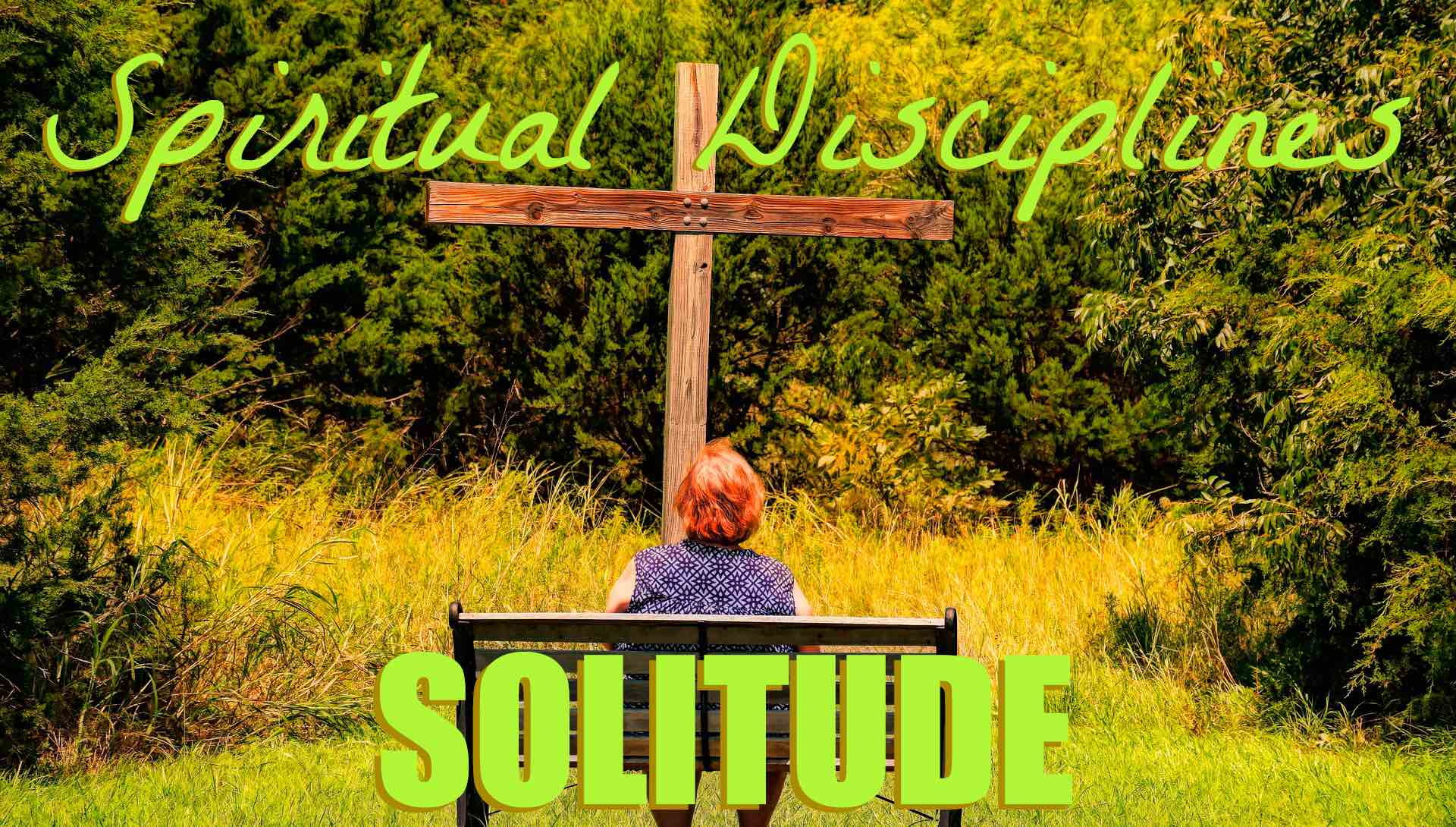 Worship for October 06, 2024 - "Spiritual Disciplines - Solitude"