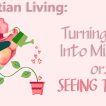 Worship for March 23, 2025 - "Christian Living: Turning Tiny Into Mighty or Seeing Truth"