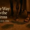 Sepia-toned banner image showing the legs of a donkey and the feet of a robed figure walking on a dirt road scattered with palm branches, with the title “The Way to the Cross” and scripture reference “Luke 22:14–23:56” displayed on the left.