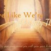 "Live Like We're There Already" - Worship for November 16, 2025