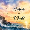 "Zealous for What?" - Worship for May 10, 2026