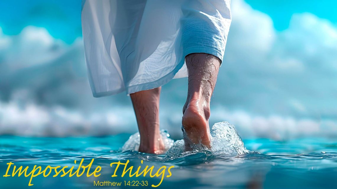 "Impossible Things" - Worship for August 09, 2026