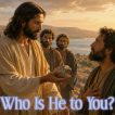 Worship for August 23, 2026 - "Who Is He To You?"